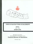 Census of Manufacturing Establishments, Nepal 2001-2002 : District Level