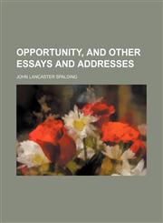 Opportunity, and Other Essays and Addresses,115158195X,9781151581952