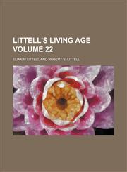 Littell's living age Volume 22,1130073637,9781130073638