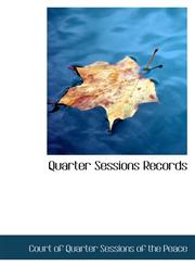Quarter Sessions Records,1116907119,9781116907117