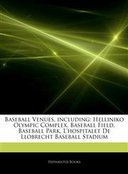 Articles On Baseball Venues, including Helliniko Olympic Complex, Baseball Field, Baseball Park, L'hospitalet De Llobrecht Baseball Stadium,1243273666,9781243273666