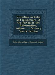 Visitation Articles and Injunctions of the Period of the Reformation, Volume 1 - Primary Source Edition,1294854356,9781294854357