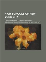 High Schools of New York City; A Hand-Book of Procedure & Personnel,123658404X,9781236584045