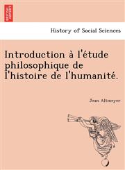 Introduction à l'étude philosophique de l'histoire de l'humanité.,1241776741,9781241776749