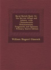 Naval Sketch-Book Or, the Service Afloat and Ashore, with Characteristic Reminiscences, Fragments and Opinions - Primary Source Edition,1294009354,9781294009351