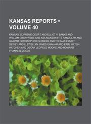 Kansas Reports (Volume 40),115422743X,9781154227437