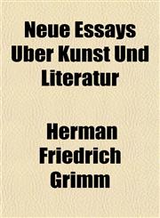 Neue Essays Über Kunst Und Literatur,1151752460,9781151752468