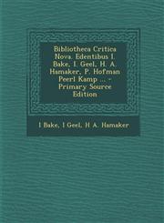 Bibliotheca Critica Nova. Edentibus I. Bake, I. Geel, H. A. Hamaker, P. Hofman Peerl Kamp ...,1289444498,9781289444495