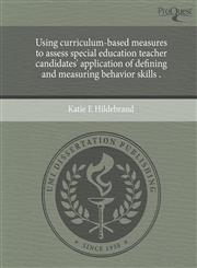 Using curriculum-based measures to assess special education teacher candidates' application of defining and measuring behavior skills .,1243556730,9781243556738