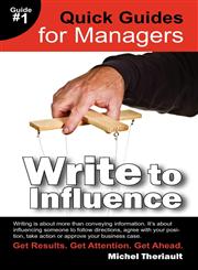 Write To Influence - Quick Guides for Managers,0981337449,9780981337449