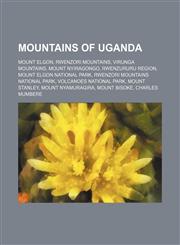 Mountains of Uganda Rwenzori Mountains, Mount Elgon, Mount Speke, Mount Stanley, Mount Muhabura, Mount Sabyinyo, Mount Baker, Mount Gahinga,1156043948,9781156043943