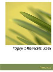 Voyage to the Pacific Ocean.,1140552104,9781140552109