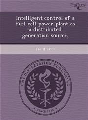 Intelligent control of a fuel cell power plant as a distributed generation source.,1243780827,9781243780829