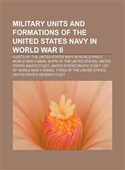 Military units and formations of the United States Navy in World War II Fleets of the United States Navy in World War II,1233103644,9781233103645