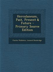 Herculaneum, Past, Present & Future - Primary Source Edition,1294509217,9781294509219
