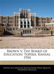 Brown v. The Board of Education Topeka, Kansas, 1954,1241688893,9781241688899