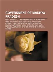 Government of Madhya Pradesh Chief Ministers of Madhya Pradesh, Governors of Madhya Pradesh, Madhya Pradesh Legislative Assembly,1157844197,9781157844198