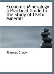 Economic Mineralogy a Practical Guide to the Study of Useful Minerals,1113695560,9781113695567