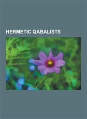 Hermetic Qabalists Aleister Crowley, Giordano Bruno, Samael Aun Weor, Paul Foster Case, Dion Fortune, Israel Regardie, Samuel Liddell Mac,1230482148,9781230482149