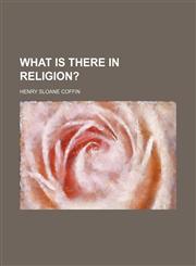 What Is There in Religion?,1151384224,9781151384225