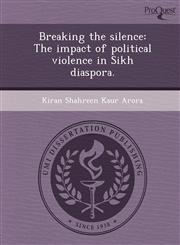 Breaking the silence The impact of political violence in Sikh diaspora.,1243658843,9781243658845