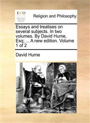 Essays and treatises on several subjects. In two volumes. By David Hume, Esq; ... A new edition. Volume 1 of 2,1170967167,9781170967164