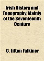 Irish History and Topography, Mainly of the Seventeenth Century,1154743233,9781154743234