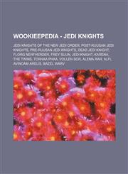 Wookieepedia - Jedi Knights Jedi Knights of the New Jedi Order, Post-Ruusan Jedi Knights, Pre-Ruusan Jedi Knights, Dead Jedi Knight, Florg Nerfherder, Frey Suun, Jedi Knight, Karena, The Twins, Torhaa Phaa, Vollen Sor, Alema Rar, Alfi, Avinoam Arelis, Ba,1234858983,9781234858988