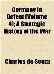 Germany in Defeat (Volume 4); A Strategic History of the War,1152265806,9781152265806