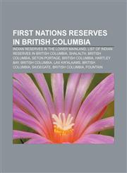 First Nations reserves in British Columbia Indian Reserves in the Lower Mainland, List of Indian Reserves in British Columbia, Shalalth,1155702697,9781155702698