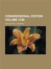 Congressional Edition Volume 3186,1234219808,9781234219802