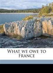 What we owe to France,1176486985,9781176486980
