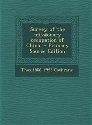 Survey of the Missionary Occupation of China,1287633986,9781287633983