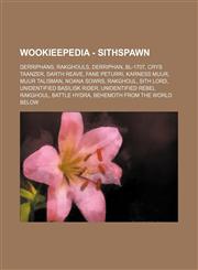 Wookieepedia - Sithspawn Derriphans, Rakghouls, Derriphan, BL-1707, Crys Taanzer, Darth Reave, Fane Peturri, Karness Muur, Muur Talisman, Noana Sowrs, Rakghoul, Sith Lord, Unidentified Basilisk Rider, Unidentified Rebel Rakghoul, Battle hydra, Behemoth f,1234849690,9781234849696