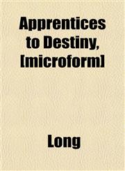 Apprentices to Destiny, [microform],1151896349,9781151896346