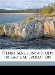 Henri Bergson; a study in radical evolution,1176424408,9781176424401