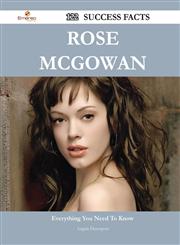 Rose McGowan 122 Success Facts - Everything You Need to Know about Rose McGowan,1488544557,9781488544552