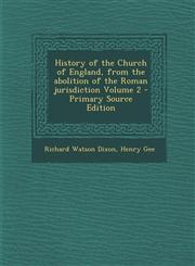 History of the Church of England, from the Abolition of the Roman Jurisdiction Volume 2,128758683X,9781287586838