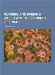 Morning and Evening Walks with the Prophet Jeremiah,1230234403,9781230234403