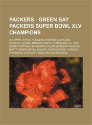 Packers - Green Bay Packers Super Bowl XLV champions A.J. Hawk, Aaron Rodgers, Andrew Quarless, Anthony Levine, Anthony Smith, Atari Bigby, B.J. Raji, Brady Poppinga, Brandon Chillar, Brandon Jackson, Brett Goode, Bryan Bulaga, Chad Clifton, Charles Wood,1234800268,9781234800260