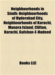 Neighbourhoods in Sindh Neighbourhoods of Hyderabad City, Neighbourhoods of Karachi, Manora Island, Clifton, Karachi, Gulshan-E-Hadeed,1158219733,9781158219735