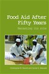 Food Aid After Fifty Years Recasting Its Role,0415701252,9780415701259