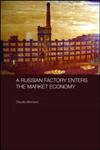 A Russian Factory Enters the Market Economy,0415542111,9780415542111