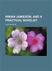Ninian Jamieson, and a Practical Novelist,1150690798,9781150690792