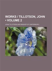 Works | Tillotson, John (Volume 2),1154138569,9781154138566