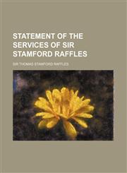Statement of the Services of Sir Stamford Raffles,1235622789,9781235622786