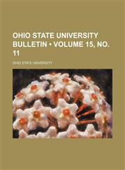 Ohio State University Bulletin (Volume 15, no. 11),115435864X,9781154358643