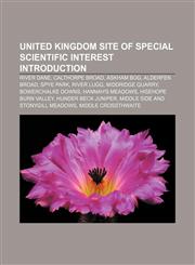 United Kingdom Site of Special Scientific Interest Introduction River Dane, Calthorpe Broad, Askham Bog, Alderfen Broad, Spye Park, River Lugg,1157545580,9781157545583