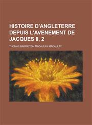 Histoire D'Angleterre Depuis L'Avenement de Jacques II, 2,1150798610,9781150798610