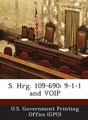 S. Hrg. 109-690 9-1-1 and Voip,1294274074,9781294274070